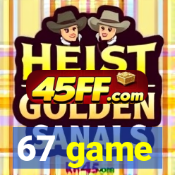 67 game